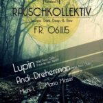 06.11. RAUSCH.KOLLEKTIV pres. LUPIN und Andi Drehermann @ Sound N Arts