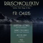04. Dez: RAUSCH.KOLLEKTIV präs. Sebastian Lechner & Dario Delgado