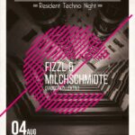 Fr. 04. Aug: Resident Techno Night w/ Fizzl und Milchschmidte