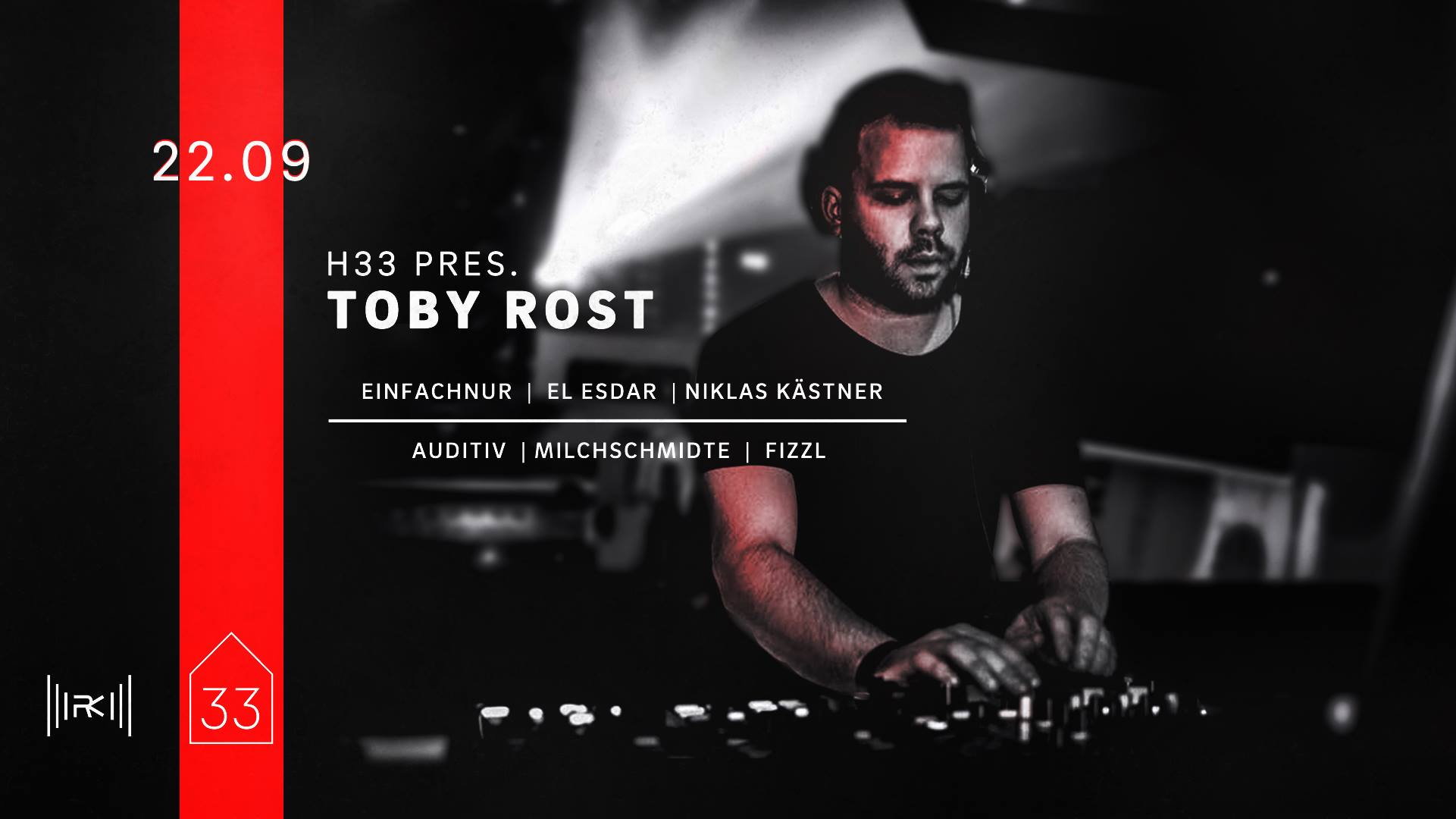 22.Sep: H33 pres. Toby Rost & Rausch Kollektiv