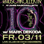 03. Nov 23: 10 Jahre Rauschkollektiv mit Mark Dekoda